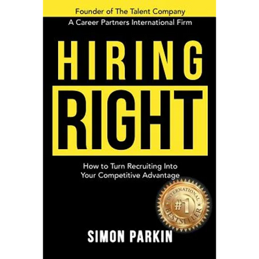 Hiring Right: How to Turn Recruiting Into Your Competitive Advantage