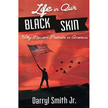Life in Our Black Skin: Why Racism Prevails in America