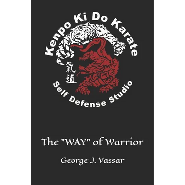 Kenpo Ki Do Karate: The "WAY" of Warrior