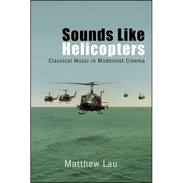 Sounds Like Helicopters: Classical Music in Modernist Cinema