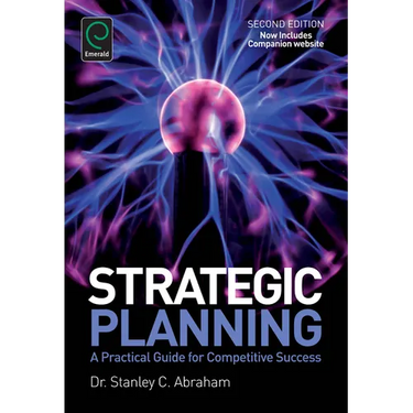 Strategic Planning: A Practical Guide for Competitive Success