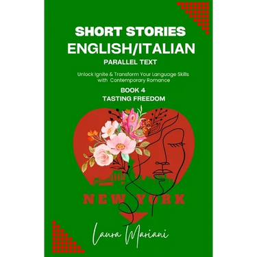Short Stories in English/Italian - Parallel Text: Unlock Ignite & Transform Your Language Skills With Contemporary Romance