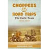 Choppers & Road Trips: The Early Years 1973 - 1979