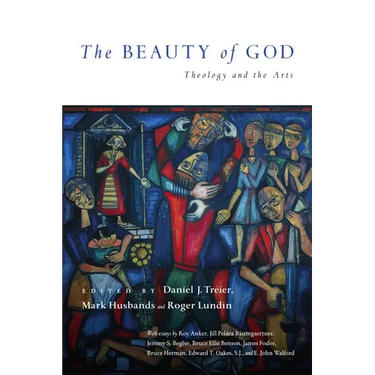 The Beauty of God: Theology and the Arts