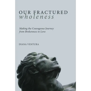 Our Fractured Wholeness