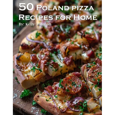 50 Poland Pizza Recipes for Home