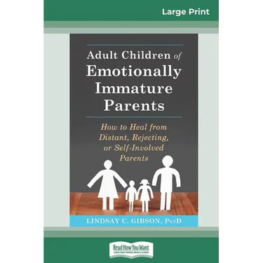 Adult Children of Emotionally Immature Parents: How to Heal from Distant, Rejecting, or Self-Involved Parents (16pt Large Print Edition)