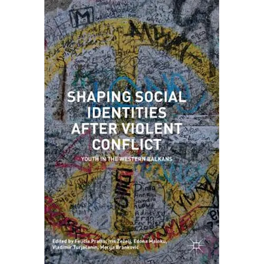 Shaping Social Identities After Violent Conflict: Youth in the Western Balkans