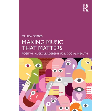 Making Music That Matters: Positive Music Leadership for Social Health