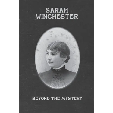 Sarah Winchester: Beyond the Mystery
