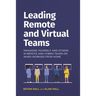 Leading remote and virtual teams: Managing yourself and others in remote and hybrid teams or when working from home
