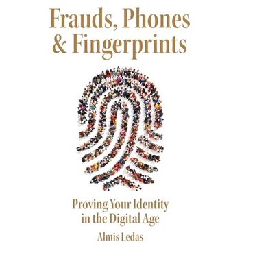 Frauds, Phones & Fingerprints: Proving Your Identity in the Digital Age