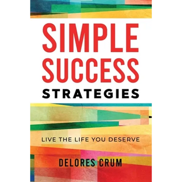 Simple Success Strategies: Live the Life You Deserve