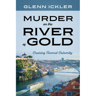 Murder on the River of Gold: Cruising Toward Calamity