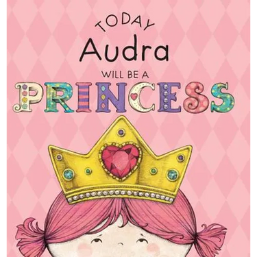 Today Audra Will Be a Princess