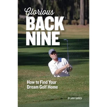 Glorious Back Nine: How to Find Your Dream Golf Home