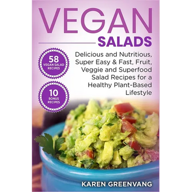 Vegan Salads: Delicious and Nutritious, Super Easy & Fast, Fruit, Veggie and Superfood Salad Recipes for a Healthy Plant-Based Lifestyle