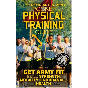 The Official US Army Pocket Physical Training Guide: Get Army Fit: Build Strength, Mobility, Endurance and Health