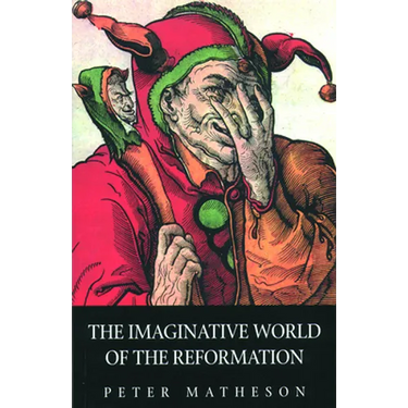 The Imaginative World of the Reformation