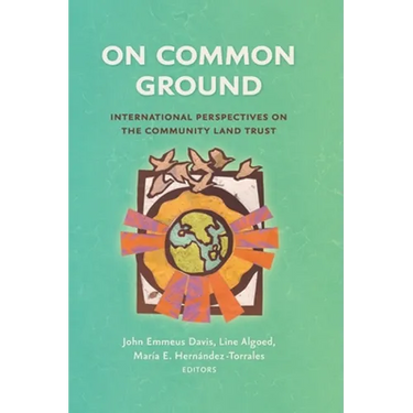 On Common Ground: International Perspectives on the Community Land Trust
