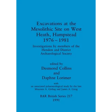 Excavations at the Mesolithic Site on West Heath, Hampstead 1976 - 1981: Investigations by members of the Hendon and District Archaeological Society