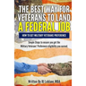 Veterans' Preference: The Best Way for Veterans to Land a Federal Job: How to get Military Veterans Preference... A Step by Step Guide