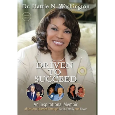Driven to Succeed: An Inspirational Memoir of Lessons Learned Through Faith, Family and Favor