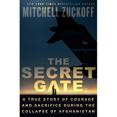 The Secret Gate: A True Story of Courage and Sacrifice During the Collapse of Afghanistan