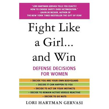 Fight Like a Girl...and Win: Defense Decisions for Women