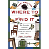 Terry Trucco's Where to Find It: The Essential Guide to Hard-To-Locate Goods and Services from A to Z
