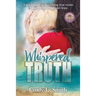Whispered Truth: A novel based on harrowing true events of abuse, forgiveness, and hope.