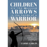 Children are Like Arrows in the Hands of a Warrior