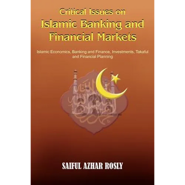 Critical Issues on Islamic Banking and Financial Markets: Islamic Economics, Banking and Finance, Investments, Takaful and Financial Planning