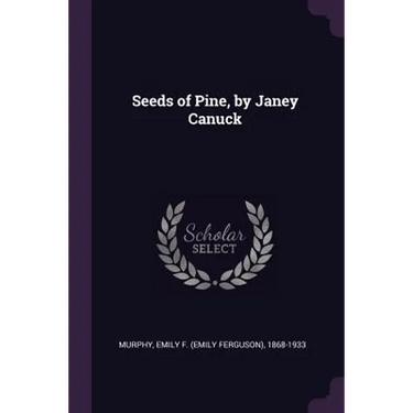 Seeds of Pine, by Janey Canuck