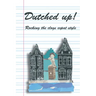 Dutched Up!: Rocking the Clogs Expat Style