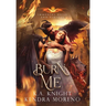 Burn Me: Immortal Vices and Virtues Book 10