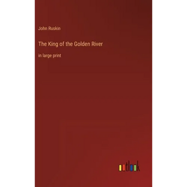 The King of the Golden River: in large print