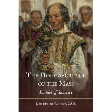 The Holy Sacrifice of the Mass: Ladder of Sanctity