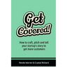 Get Covered!: How to craft, pitch and tell your startups story to get more customers