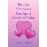 The Most Miraculous Marriage of Harry and Baby