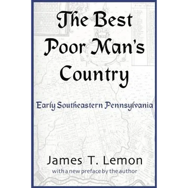 The Best Poor Man's Country: Early Southeastern Pennsylvania
