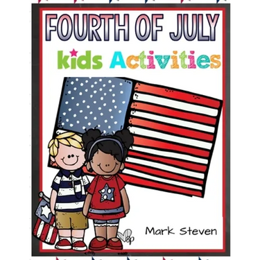 Fourth Of July Kids Activities: 4th Of July book Activities, Coloring Pages, Search Words, Games and More!