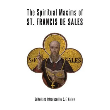 The Spiritual Maxims of St. Francis de Sales