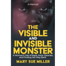 The Invisible and Visible Monster: A Woman's Tale of Rape, Panic Disorder, and Finding Her Way Back