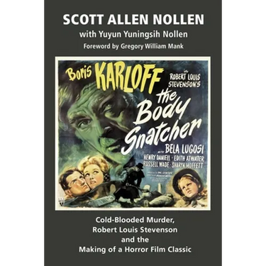 The Body Snatcher: Cold-Blooded Murder, Robert Louis Stevenson and the Making of a Horror Film Classic