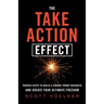 The Take Action Effect: Proven Steps to Build a Future-Proof Business & Create Your Ultimate Freedom