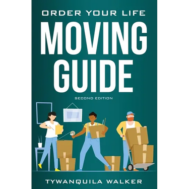 Order Your Life Moving Guide: Complete Moving Guide and Workbook with Moving Checklists, Forms, and Tips (Second Edition)