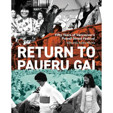 Return to Paueru Gai: Fifty Years of Vancouver's Powell Street Festival