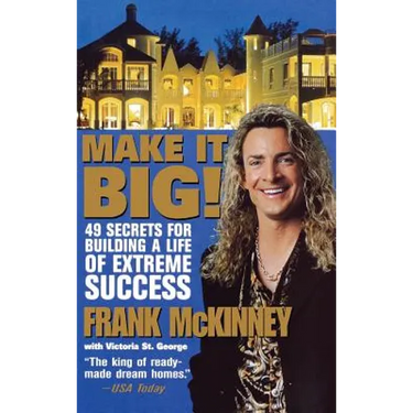 Make It Big!: 49 Secrets for Building a Life of Extreme Success