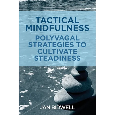 Tactical Mindfulness: Polyvagal Strategies to Cultivate Steadiness